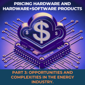 Pricing-Hardware-and-HardwareSoftware-Products - Opportunities and Complexities in the Energy Sector
